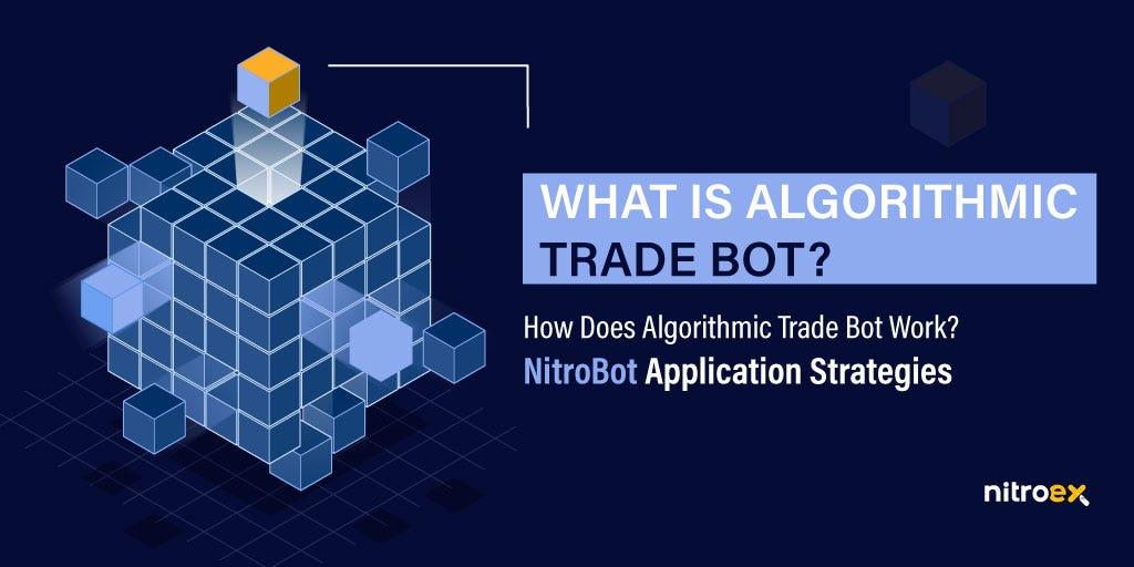 What is Algorithmic Trade Bot and NitroBot Strategies